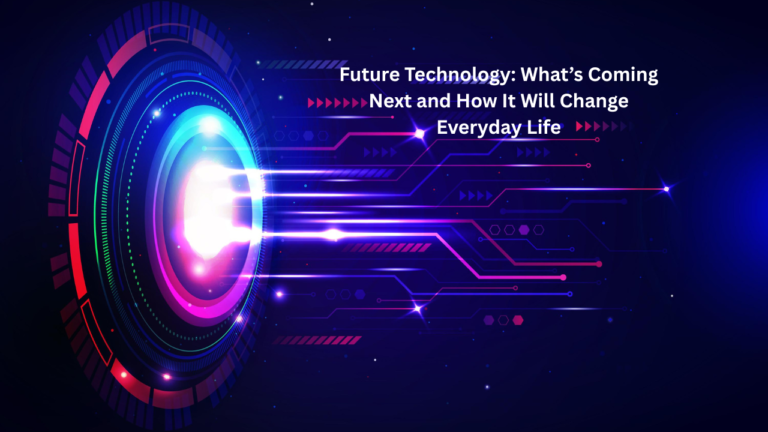 Future Technology: Exploring the Innovations of Tomorrow
