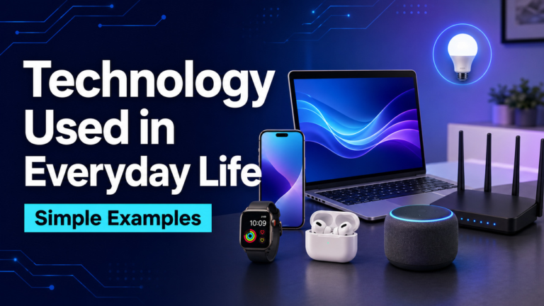 Technology Used in Everyday Life